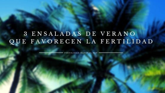 ensaladas verano fertilidad