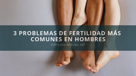 problemas comunes fertilidad hombres